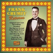 Crumit, Frank : Frank Crumit Returns (1920-1938) cover image