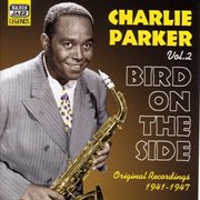 Parker, Charlie : Bird On The Side (1941-1947) cover image