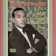 Coward, Noel: Mad About the Boy (1932-1943) cover image