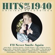 Hits Of The 1940s, Vol. 1 (1940) : I'll Never Smile Again cover image