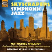 Shilkret, Nathaniel : Skyscrapers Symphonic Jazz (1928-1932) cover image