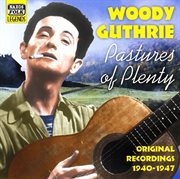 Guthrie, Woody : Pastures Of Plenty (1940. 1947) cover image