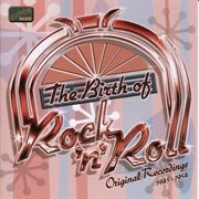 The birth of rock 'n' roll : original recordings 1945-1954 cover image