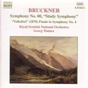 Bruckner : Symphony No. 00 "Study Symphony" & Finale To Symphony No. 4 cover image