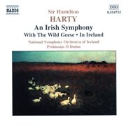 Harty : Irish Symphony (an) / With The Wild Geese / In Ireland cover image