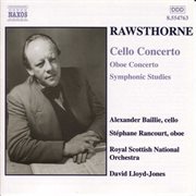 Rawsthorne : Cello Concerto, Oboe Concerto & Symphonic Studies cover image