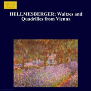 Hellmesberger : Waltzes And Quadrilles From Vienna cover image