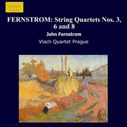 Fernstrom : String Quartets Nos. 3, 6 And 8 cover image