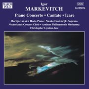 Markevitch : Orchestral Music, Vol.  6. Piano Concerto / Cantate / Icare cover image