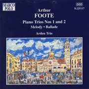 Foote : Piano Trios Nos. 1 And 2 / Melody / Ballade cover image