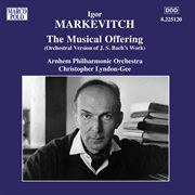 Markevitch : Orchestral Music, Vol.  7. Bach, J.s.. Musical Offering (the) cover image