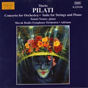 Pilati : Concerto For Orchestra / Suite For Strings And Piano cover image