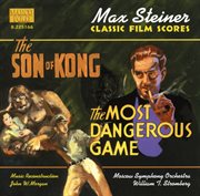 Steiner : Son Of Kong (the) / The Most Dangerous Game cover image