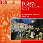 Lumbye : Orchestral Works, Vol.  5 cover image