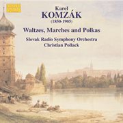Komzak I  / Komzak Ii : Waltzes,  Marches, And Polkas, Vol. 2 cover image