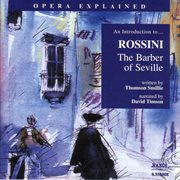 Opera Explained : Rossini. The Barber Of Seville cover image