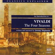 Classics Explained : Vivaldi. The Four Seasons cover image
