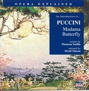 Opera Explained : Puccini. Madama Butterfly cover image