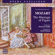 Opera Explained : Mozart. The Marriage Of Figaro cover image