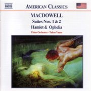 Macdowell : Suites Nos. 1 And 2 / Hamlet And Ophelia cover image