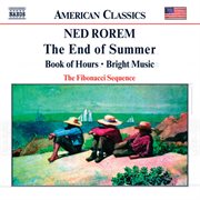 Rorem : End Of Summer / Book Of Hours / Bright Music cover image