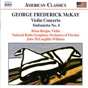 Mckay : Violin Concerto / Sinfonietta No. 4 / Song Over The Great Plains cover image