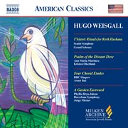 Weisgall : T'kiatot / Psalm Of The Distant Dove / A Garden Eastward cover image