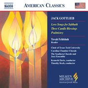 Gottlieb : Love Songs For Sabbath / Three Candle Blessings / Psalmistry cover image