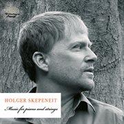 Holger Skepeneit : Music For Piano & Strings cover image