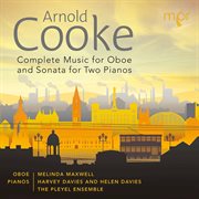 Arnold Cooke : Complete Music For Oboe & Sonata For Two Pianos cover image