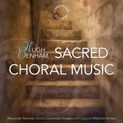 Hugh Benham : Sacred Choral Music cover image