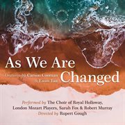 Carson Cooman : As We Are Changed, Op. 1340 cover image