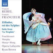 Francœur & Rebel: Zélindor, Roi Des Sylphes & Le Trophée Suite cover image