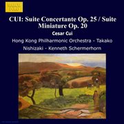Cui : Suite Concertante Op. 25 / Suite Miniature Op. 20 cover image