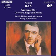 Bax : Sinfonietta / Overture, Elegy And Rondo cover image