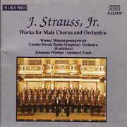 Strauss Ii, J. : Works For Male Chorus And Orchestra cover image