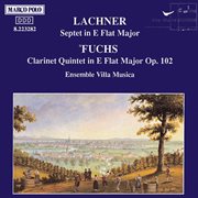Lachner : Septet / Fuchs. Clarinet Quintet, Op. 102 cover image