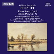 Bennett : Piano Sextet, Op. 8  /  Sonata Duo, Op. 32 cover image