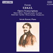 Erkel : Opera Transcriptions cover image