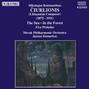 Ciurlionis : Sea (the) / In The Forest / Five Preludes cover image