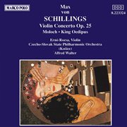 Schillings : Violin Concerto Op. 25 / Moloch / King Oedipus cover image