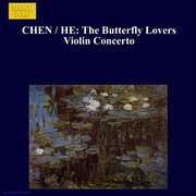 Chen Gang / He Zhanhao : The Butterfly Lovers Violin Concerto cover image