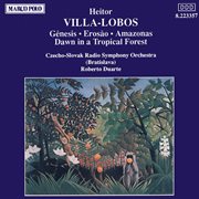 Villa-Lobos : Genesis / Erosao / Amazonas cover image