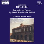 Thalberg : Fantasies On Operas By Verdi, Rossini And Bellini cover image
