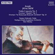 Joachim : Violin Concerto No. 3 / Overtures, Opp. 4 And 13 cover image