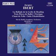 Ibert : La Ballade De La Geole / Trois Pieces De Ballet / Suite Elisabethaine cover image