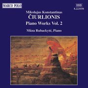 Ciurlionis, M.k. : Piano Works, Vol.  2 cover image