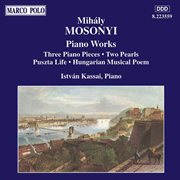 Mosonyi : 3 Piano Pieces, Op. 2 / 2 Pearls / Puszta Life cover image