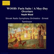 Wood : Paris Suite / A May-Day Overture cover image