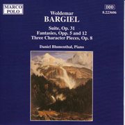 Bargiel : Suite, Op. 31 / Fantasies, Opp. 5 And 12 cover image